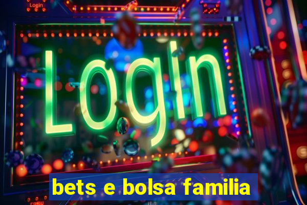 bets e bolsa familia